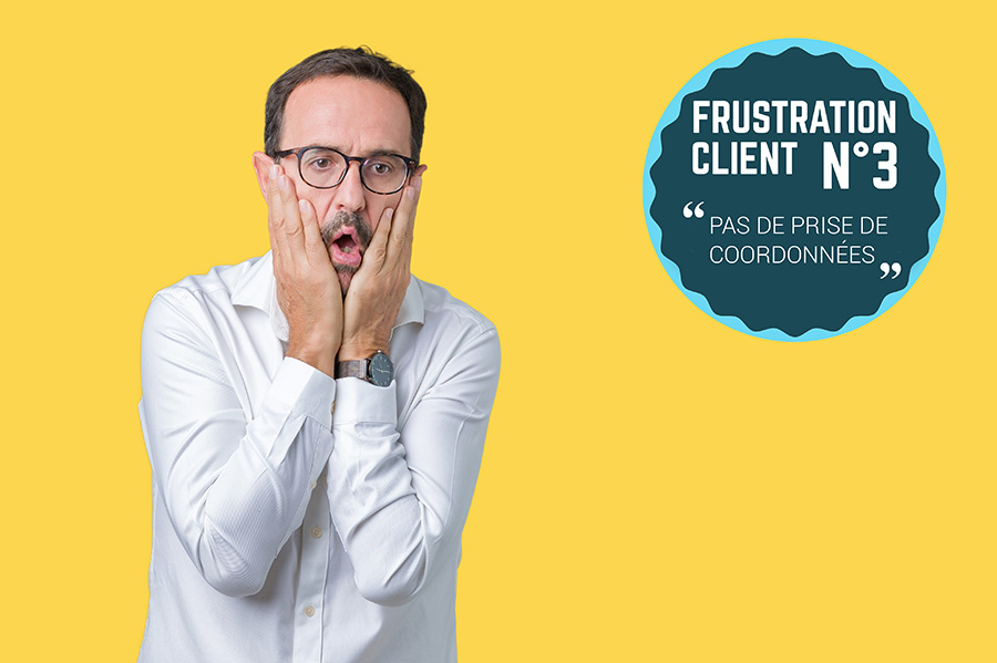 Frustration client N°3 : pas de prise de coordonnées